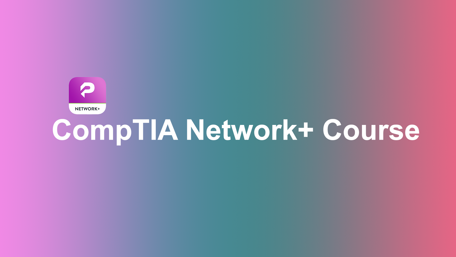 CompTIA Network+ Course